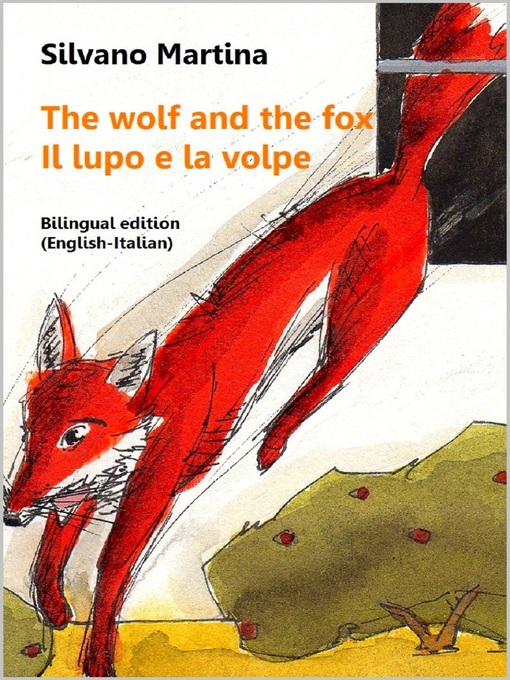 Title details for The wolf and the fox--Il lupo e la volpe--(A Children's Picture Book) by Silvano Martina - Available